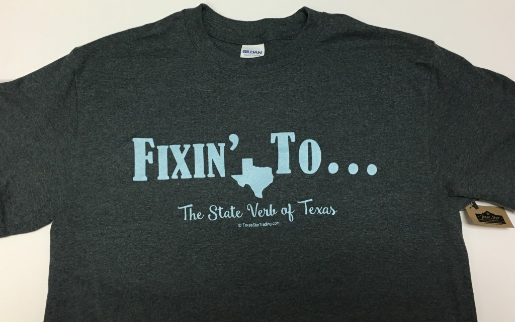 Fixin’ To … The State Verb of Texas Shirt | Texas Star Trading