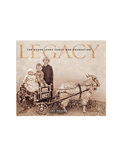 Legacy: The Dodge Jones Family and Foundation